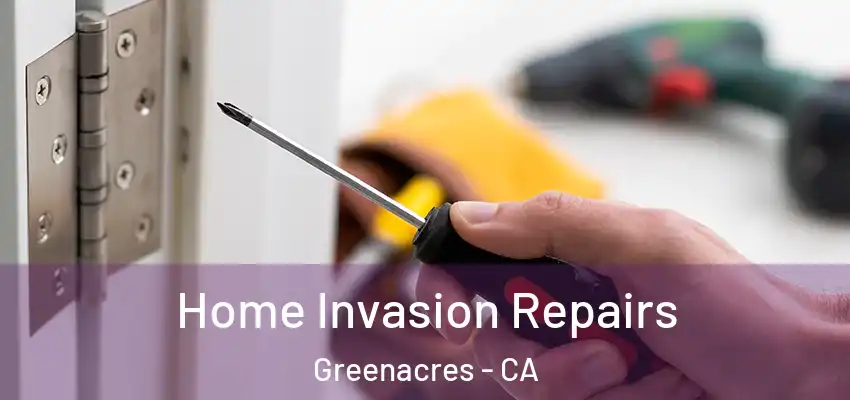  Home Invasion Repairs Greenacres - CA